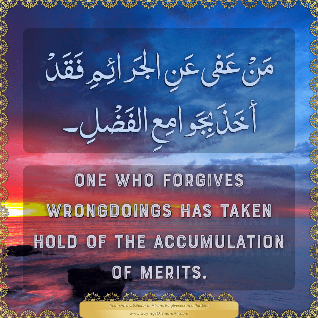 One who forgives wrongdoings has taken hold of the accumulation of merits.